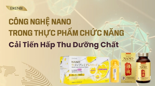 Công nghệ nano và vai trò của nó trong việc tối ưu hóa hiệu quả hấp thụ dưỡng chất từ thực phẩm chức năng cho sức khỏe.